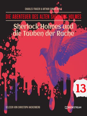cover image of Sherlock Holmes und die Tauben der Rache--Die Abenteuer des alten Sherlock Holmes, Folge 13